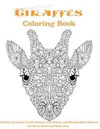 Giraffes Coloring Book - 60 Zentangle Giraffe Designs: With Paisley and Mandala Patterns for Stress Relief and Relaxation