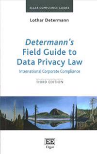 Determann?s Field Guide to Data Privacy Law