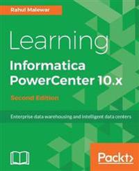 Learning Informatica PowerCenter 10.x -