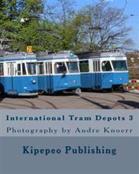 International Tram Depots 3: Photography by Andre Knoerr