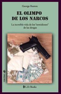 El Olimpo de Los Narcos: La Increible Vida de Los Semidioses de Las Drogas