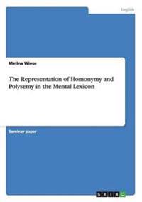 The Representation of Homonymy and Polysemy in the Mental Lexicon