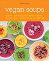 Vegan Soups: Over 100 Recipes for Soups, Toppings, Sprinkles & Twists