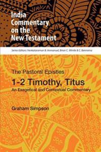 The Pastoral Epistles, 12 Timothy, Titus: An Exegetical and Contextual Commentary [Was: None]