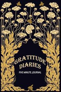 Gratitude Diaries Five Minute Journal: A Daily Appreciation