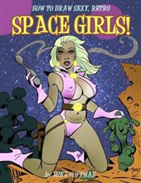 How to Draw Sexy Retro Space Girls