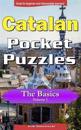 Catalan Pocket Puzzles - The Basics - Volume 1: A Collection of Puzzles and Quizzes to Aid Your Language Learning