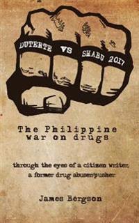 Duterte Vs Shabu 2017: The Philippine War on Drugs