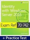 Exam Ref 70-742 Identity with Windows Server 2016 with Practice Test