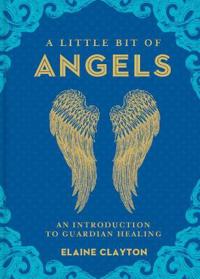 A Little Bit of Angels: An Introduction to Spirit Guidance