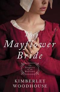 The Mayflower Bride: Daughters of the Mayflower (Book 1)