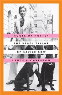 House of Nutter: The Rebel Tailor of Savile Row