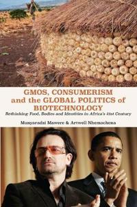 Gmos, Consumerism and the Global Politics of Biotechnology: Rethinking Food, Bodies and Identities in Africa's 21st Century