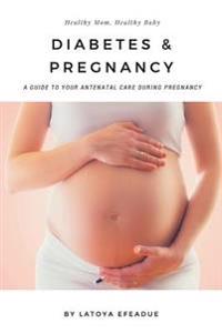 Diabetes & Pregnancy: A Guide to Your Antenatal Care During Pregnancy