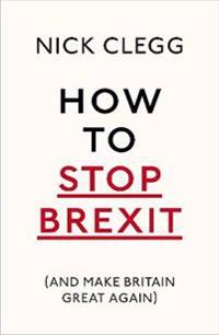 How To Stop Brexit (And Make Britain Great Again)