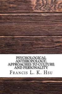 Psychological Anthropology; Approaches to Culture and Personality