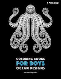 Coloring Books for Boys: Ocean Designs: Black Background: Detailed Deep Blue Sea Creatures for Older Boys & Teenagers; Zendoodle Sharks, Whales