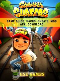 Subway Surfers Game Guide, Hacks, Cheats, Mod Apk, Download - Hse Games -  ebok (9781365992124)