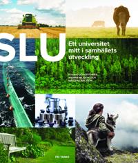 SLU. Ett universitet mitt i samhällets utveckling