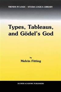 Types, Tableaus, and Gödel?s God