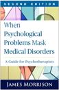 When Psychological Problems Mask Medical Disorders, Second Edition