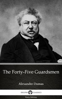 Forty-Five Guardsmen by Alexandre Dumas (Illustrated)