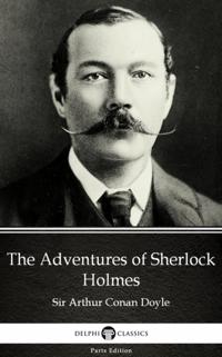 Adventures of Sherlock Holmes by Sir Arthur Conan Doyle (Illustrated)