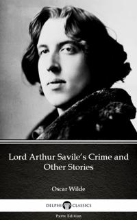 Lord Arthur Savile's Crime and Other Stories by Oscar Wilde (Illustrated)