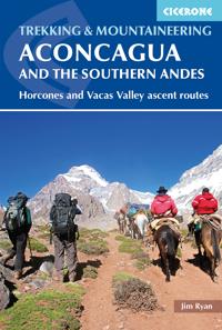 Trekking Aconcagua and the Southern Andes: Horcones and Vacas Valley Ascent Routes