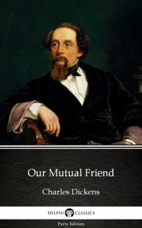 Our Mutual Friend by Charles Dickens (Illustrated)
