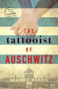 The tattooist of auschwitz - based on the heart-breaking true story of love
