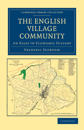 The English Village Community Examined in its Relation to the Manorial and Tribal Systems and to the Common or Open Field System of Husbandry