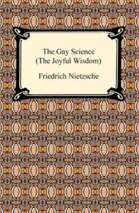 Gay Science (The Joyful Wisdom)