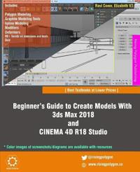 Beginner's Guide to Create Models with 3ds Max 2018 and Cinema 4D R18 Studio