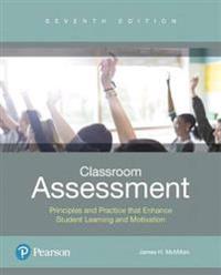 Classroom Assessment: Principles and Practice That Enhance Student Learning and Motivation Plus Myeducationlab with Enhanced Pearson Etext - [With Acc