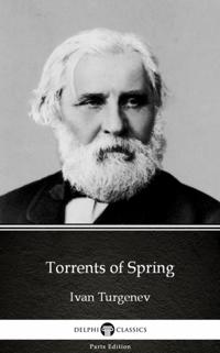 Torrents of Spring by Ivan Turgenev - Delphi Classics (Illustrated)