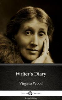 Writer's Diary by Virginia Woolf - Delphi Classics (Illustrated)