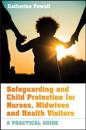 Safeguarding and Child Protection for Nurses, Midwives and Health Visitors