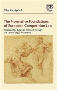 The Normative Foundations of European Competition Law