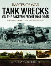 Tank Wrecks of the Eastern Front 1941?1945