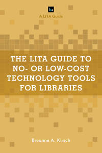 The Lita Guide to No- or Low-cost Technology Tools for Libraries