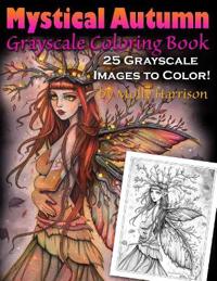 Mystical Autumn Grayscale Coloring Book: Witches, Fairies and More!
