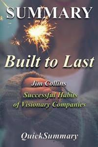 Summary - Built to Last: By Jim Collins - Successful Habits of Visionary Companies