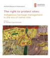 The right to protect sites : Indigenous heritage management in the era of native title