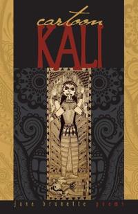 Cartoon Kali: Poems for Dangerous Times