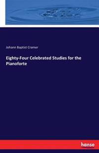 Eighty-Four Celebrated Studies for the Pianoforte