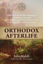 Orthodox Afterlife : 2,000 Years of Afterlife Experiences of Orthodox Christians and a Biblical and Early Christian View of Heaven, Hell, and the Hereafter