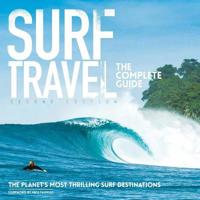 Surf Travel the Complete Guide: Enlarged & Revised 2nd Edition