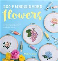 200 Embroidered Flowers: Hand Embroidery Stitches and Projects for Flowers, Leaves and Foliage