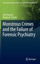 Monstrous Crimes and the Failure of Forensic Psychiatry